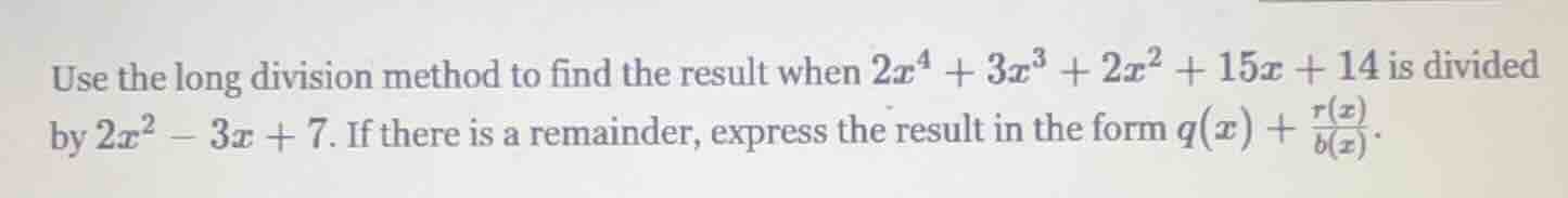 use the long division method to find the result when $2x^4 + 3x^3 + 2x^…