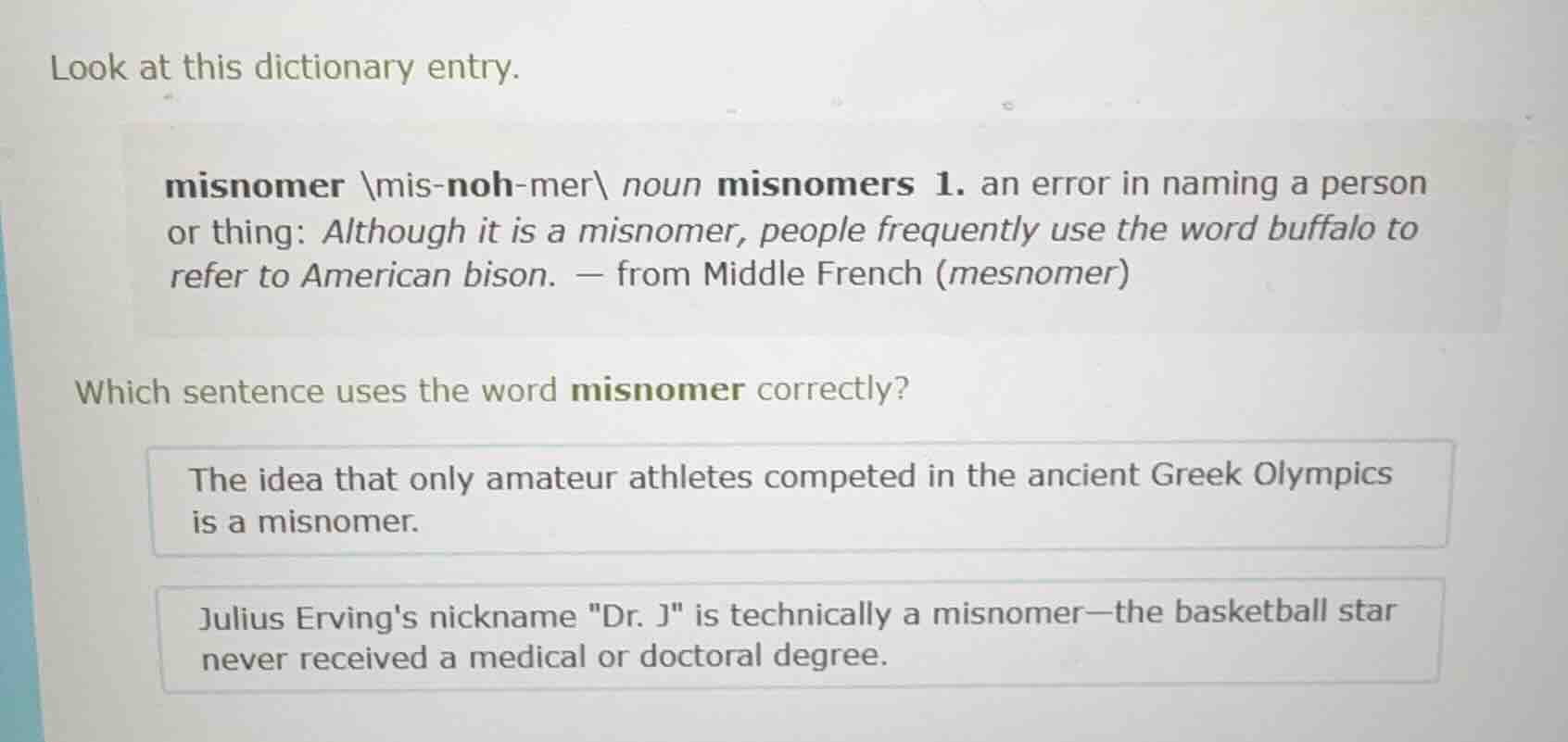 look at this dictionary entry. misnomer \\mis-noh-mer\\ noun misnomers …