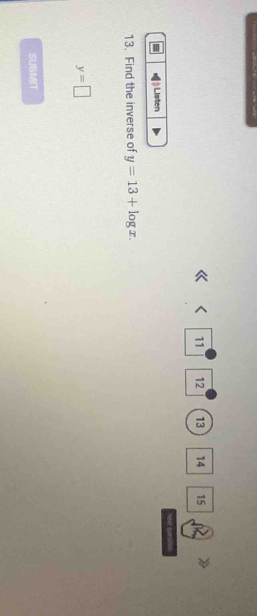 13. find the inverse of $y = 13 + log x$. $y = \\square$