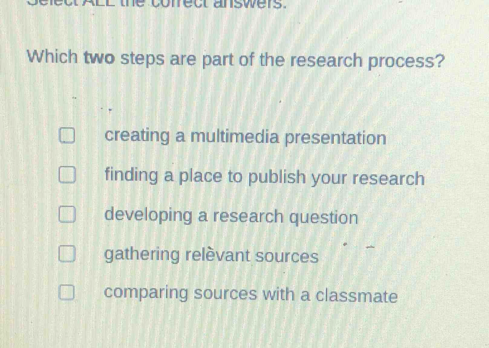 which two steps are part of the research process? creating a multimedia…