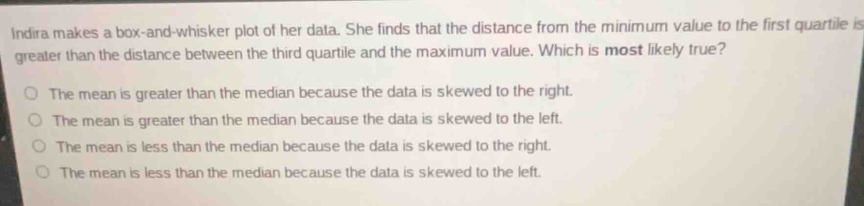indira makes a box-and-whisker plot of her data. she finds that the dis…