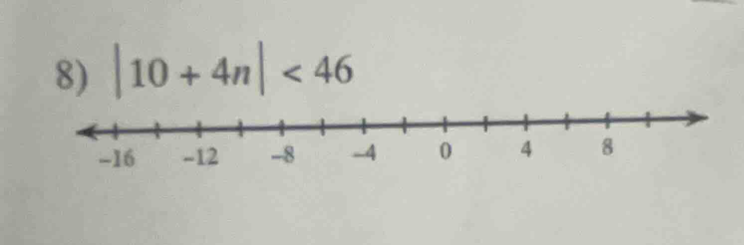 8) \\left|10 + 4n\ ight| < 46