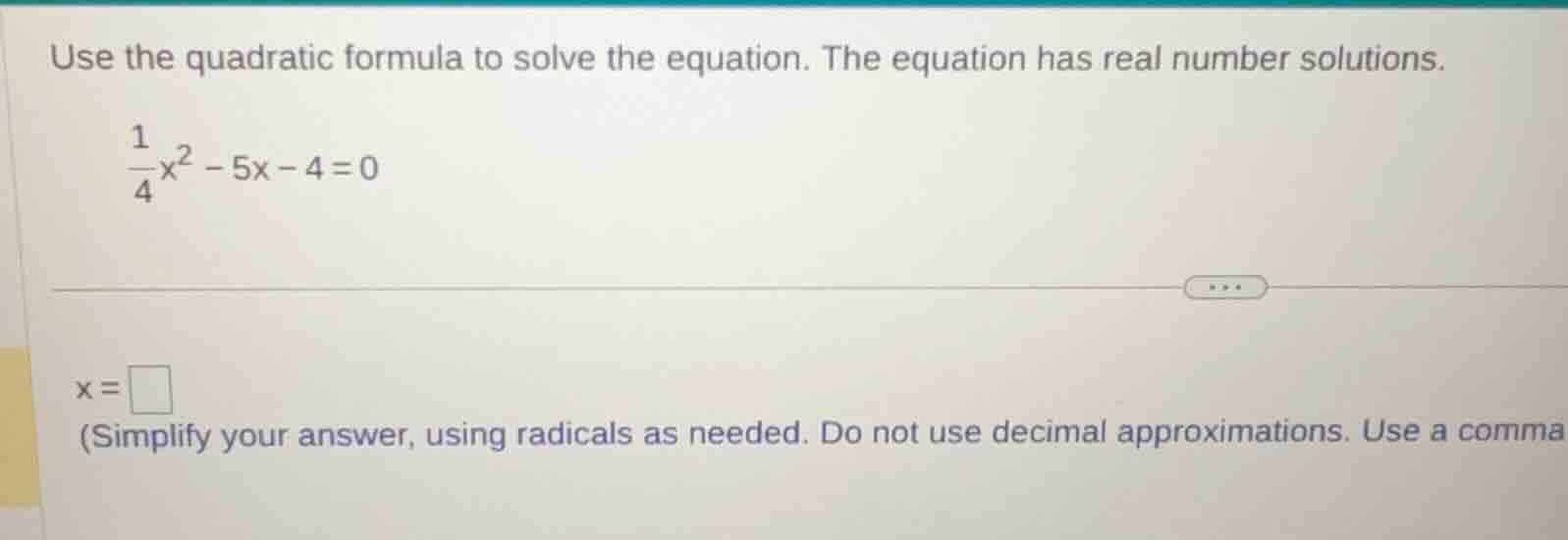 use the quadratic formula to solve the equation. the equation has real …