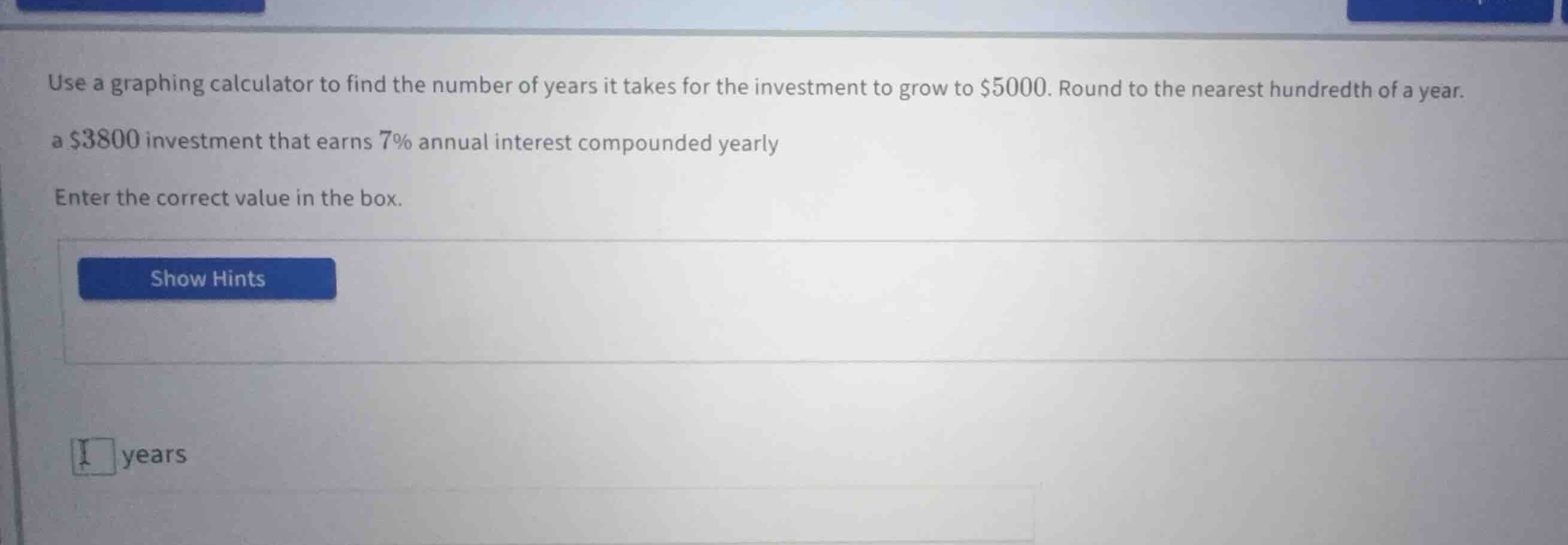 use a graphing calculator to find the number of years it takes for the …