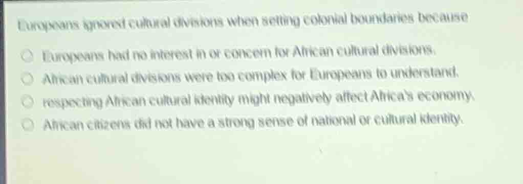 europeans ignored cultural divisions when setting colonial boundaries b…