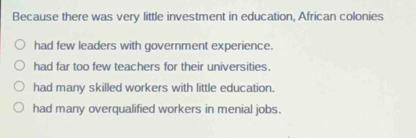 because there was very little investment in education, african colonies…
