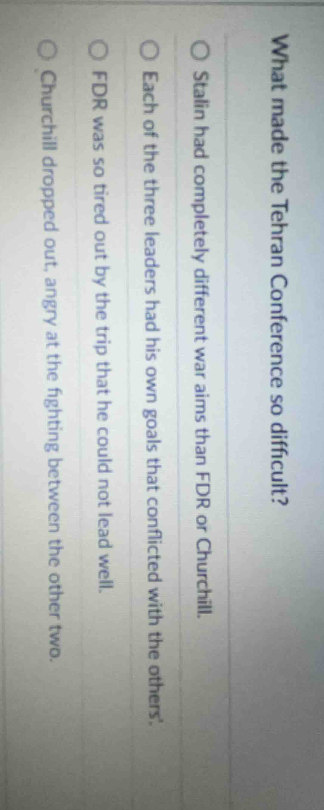 what made the tehran conference so difficult? stalin had completely dif…