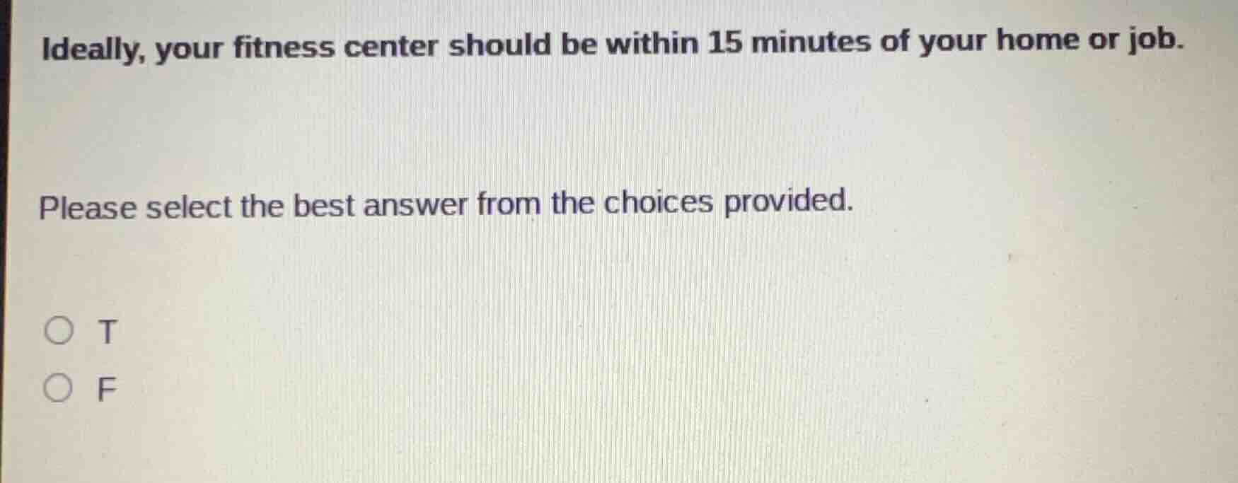 ideally, your fitness center should be within 15 minutes of your home o…