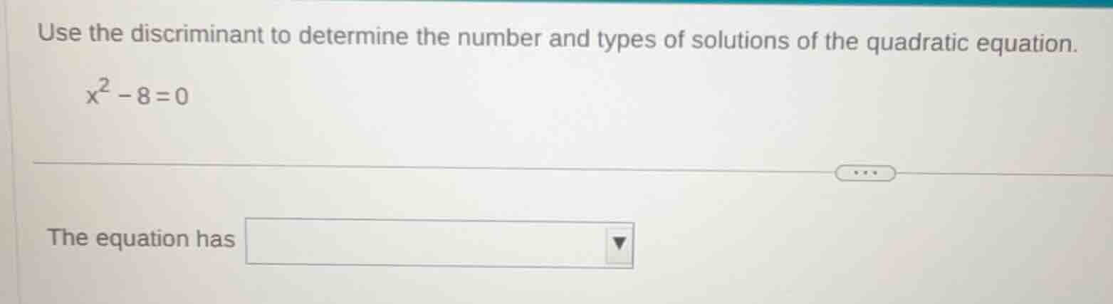 use the discriminant to determine the number and types of solutions of …