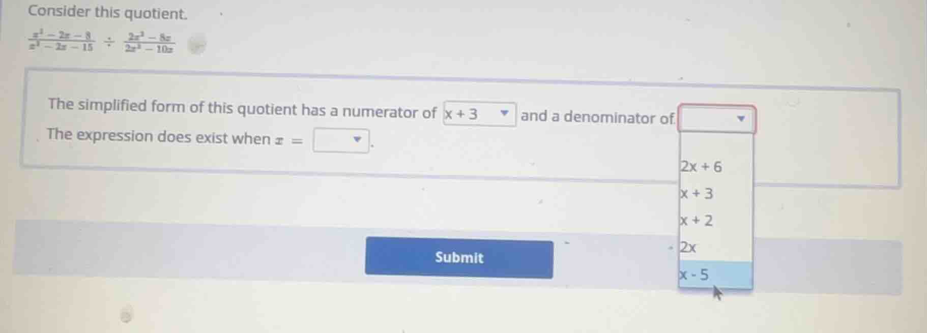 consider this quotient. \\(\frac{x^2 - 2x - 8}{x^2 - 2x - 15} div \frac…