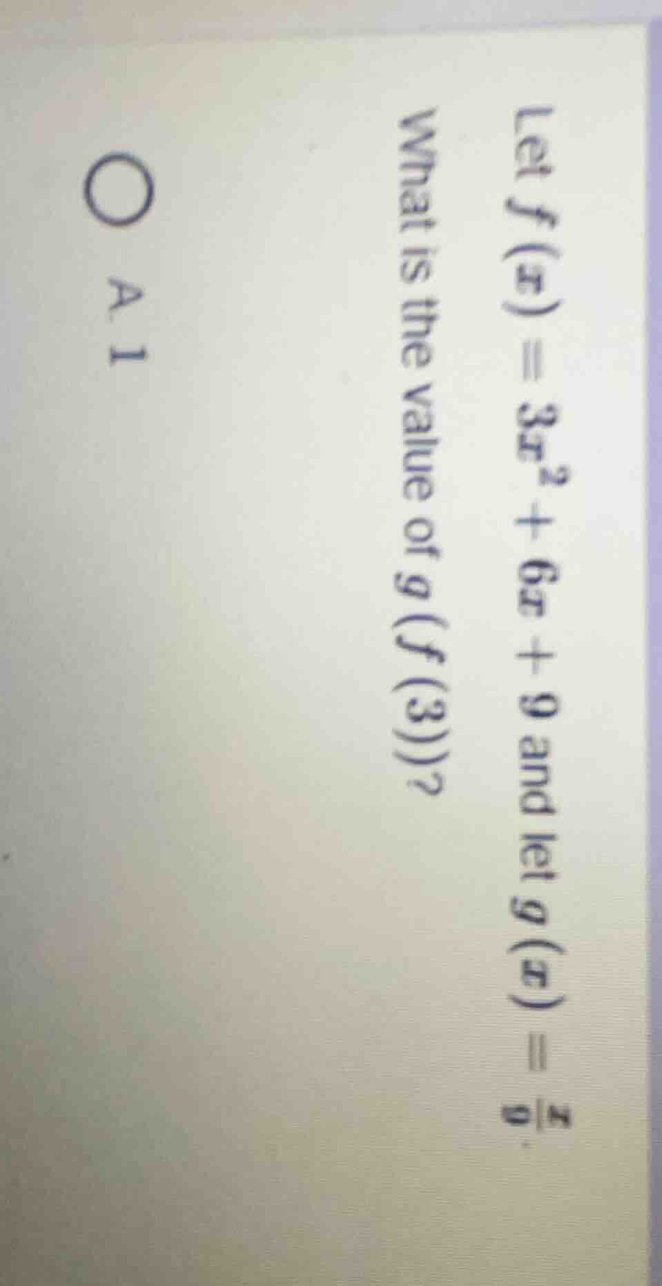 let $f(x) = 3x^2 + 6x + 9$ and let $g(x) = \\frac{x}{9}$. what is the v…