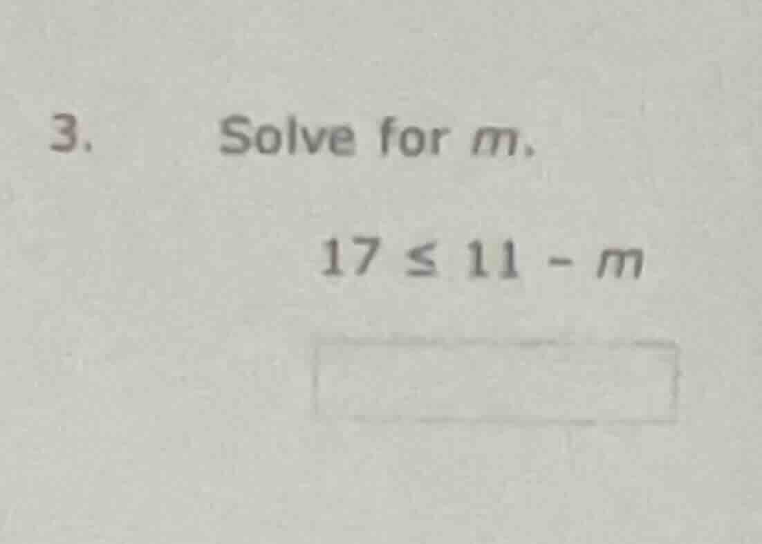 3. solve for m. 17 ≤ 11 - m