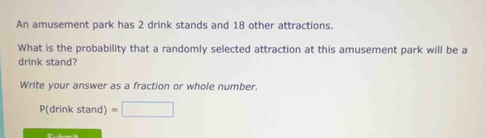 an amusement park has 2 drink stands and 18 other attractions. what is …