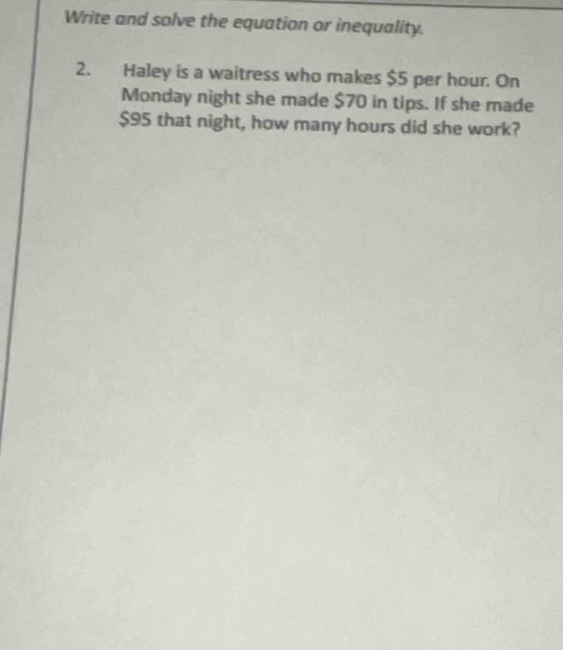 write and solve the equation or inequality. 2. haley is a waitress who …