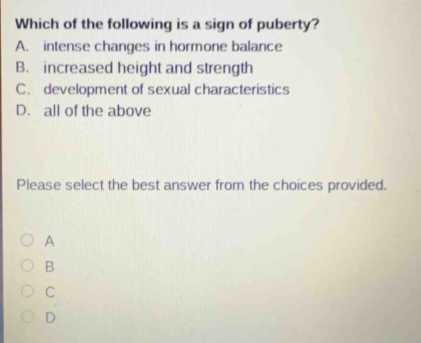 which of the following is a sign of puberty? a. intense changes in horm…