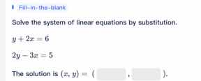 fill - in - the - blank solve the system of linear equations by substit…