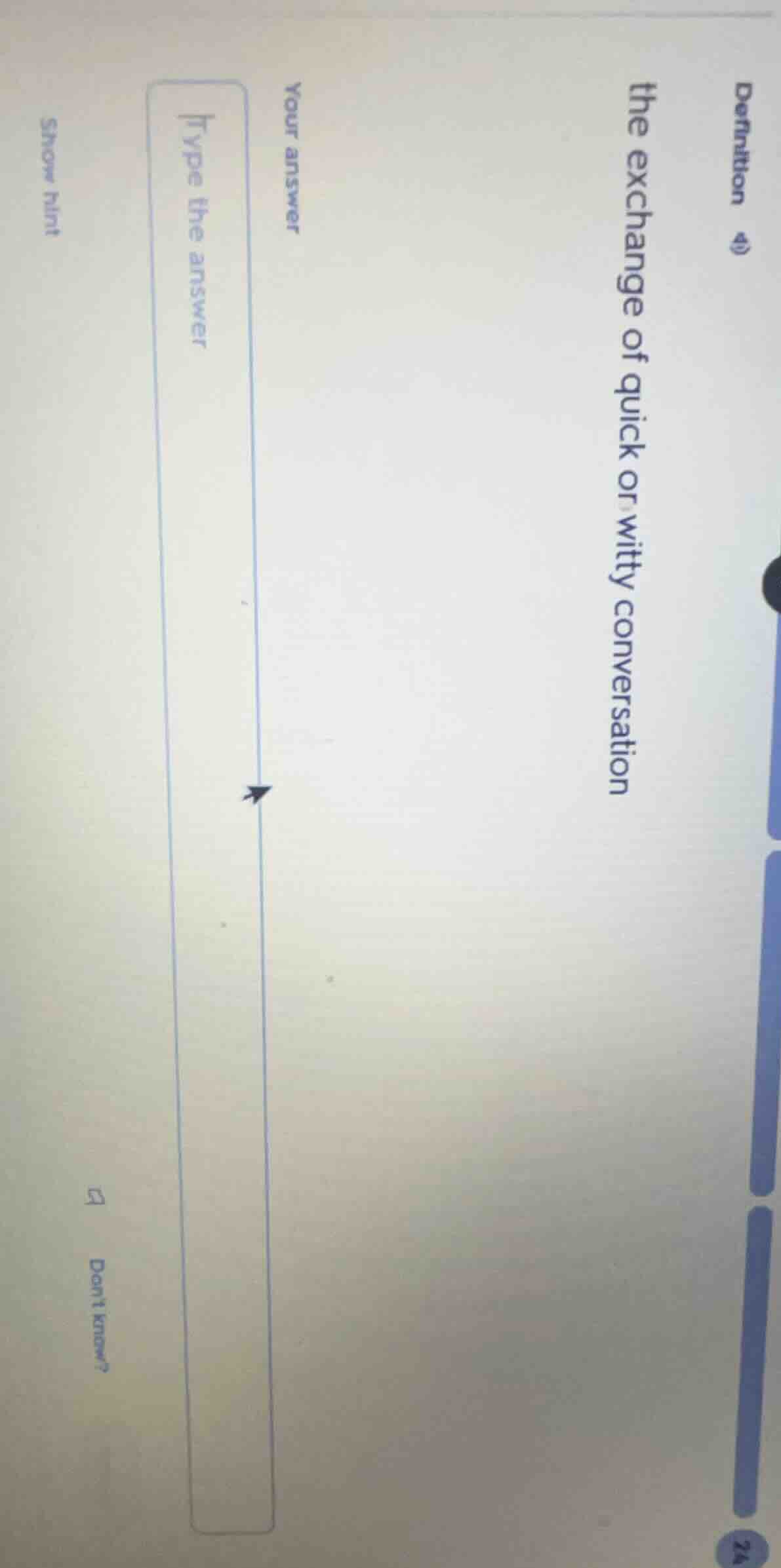 definition 4) the exchange of quick or witty conversation your answer t…