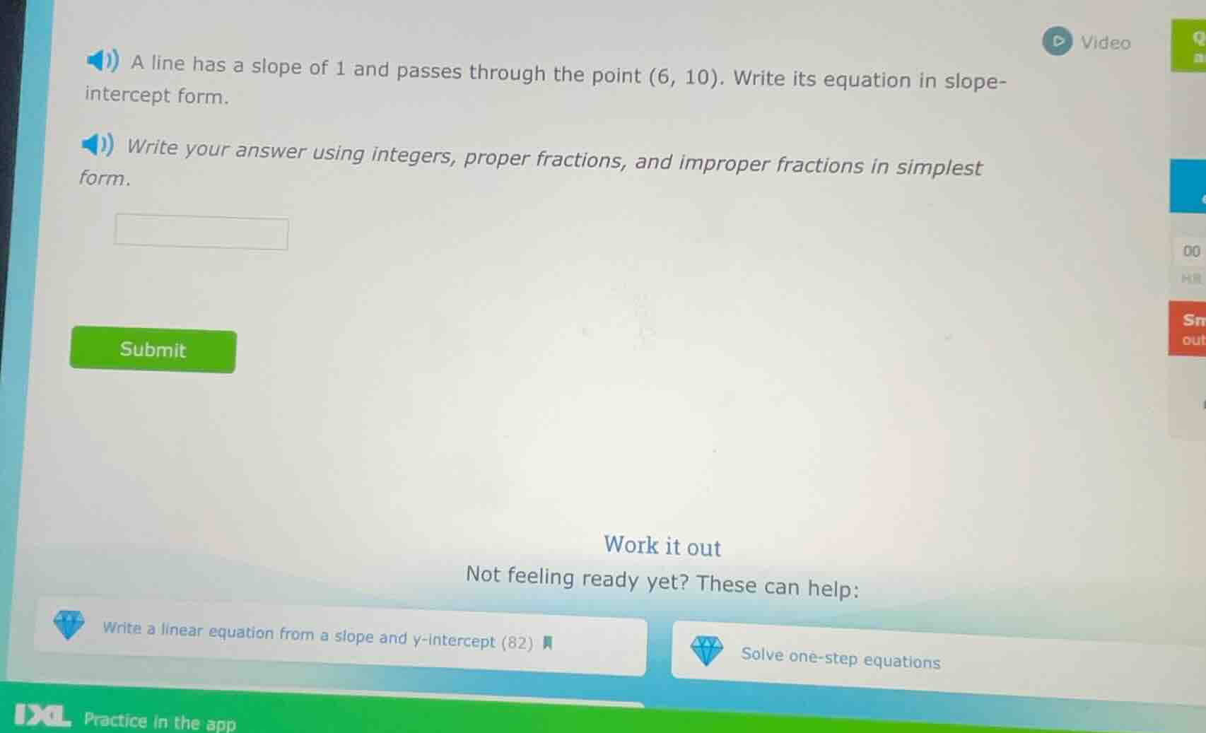 a line has a slope of 1 and passes through the point (6, 10). write its…
