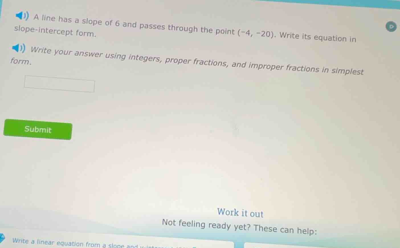 a line has a slope of 6 and passes through the point (-4, -20). write i…