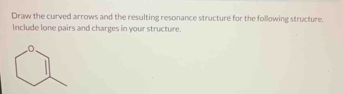 draw the curved arrows and the resulting resonance structure for the fo…