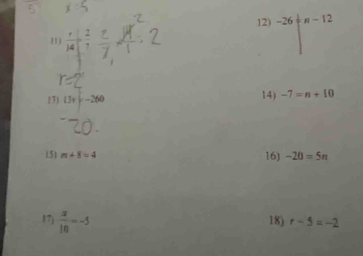 11) \\(\\frac{r}{14}=\\frac{2}{7}\\)\ 12) \\(-26 = n - 12\\)\ 13) \\(13…