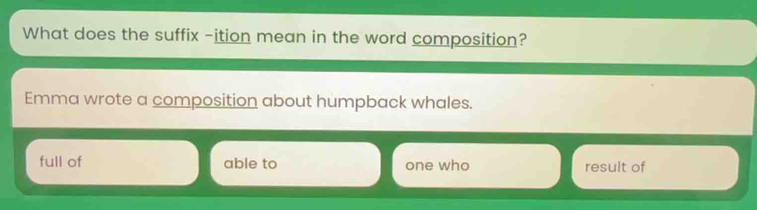 what does the suffix -ition mean in the word composition? emma wrote a …