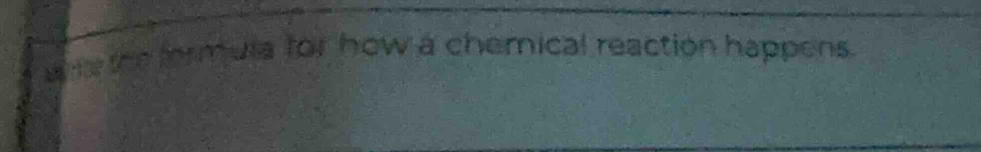 write the formula for how a chemical reaction happens.