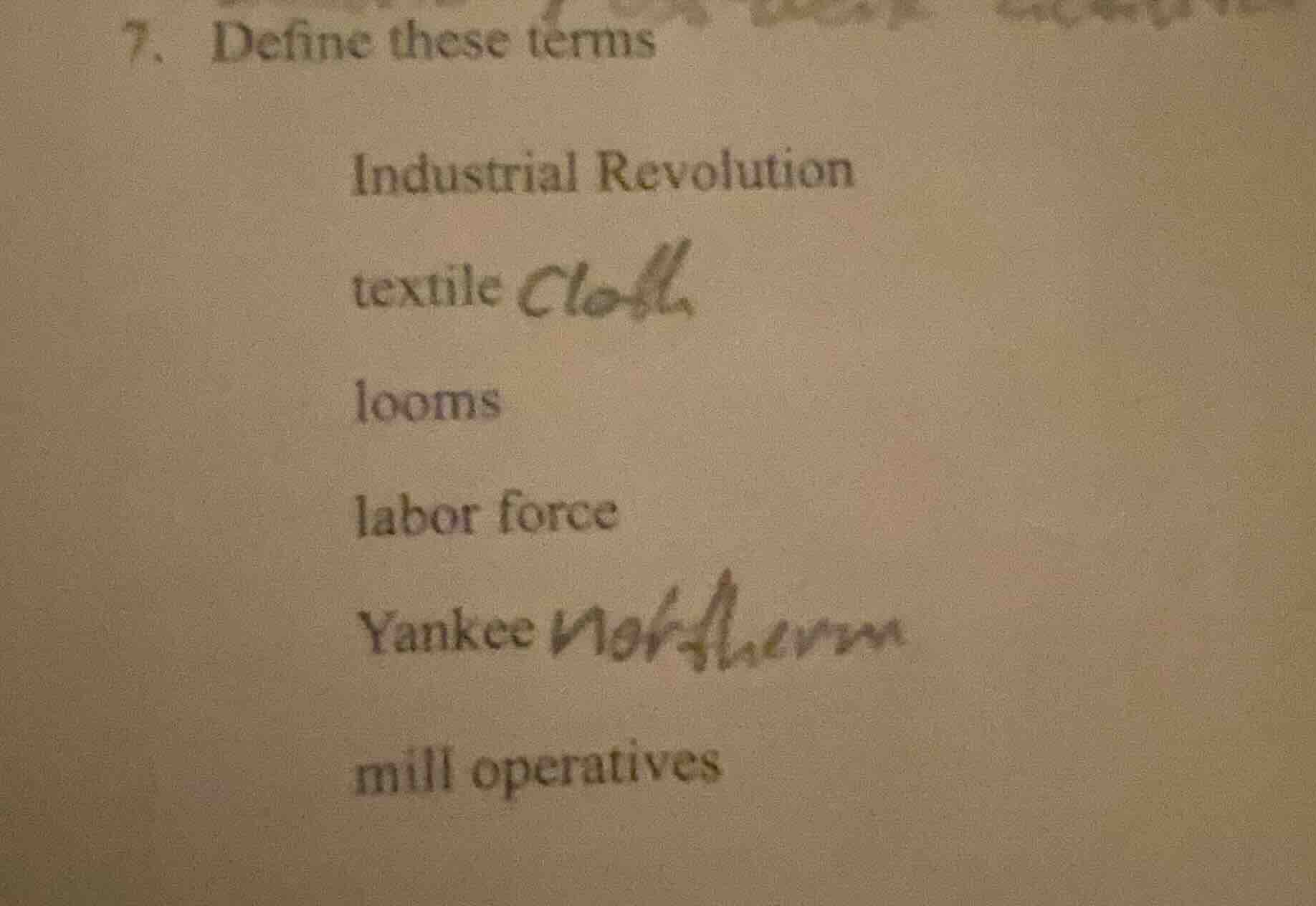 7. define these terms industrial revolution textile looms labor force y…