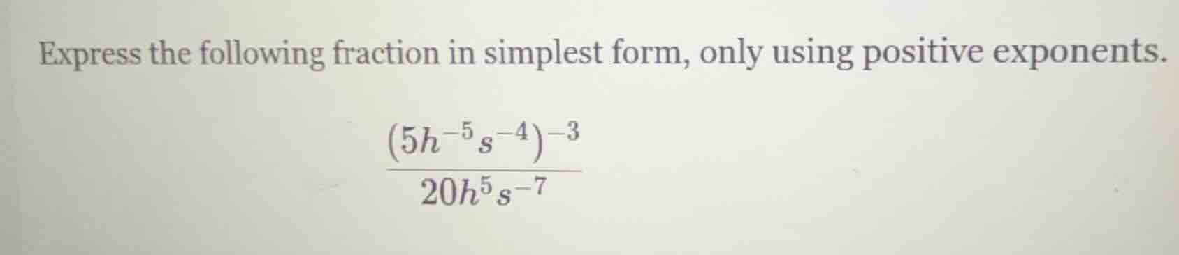 express the following fraction in simplest form, only using positive ex…
