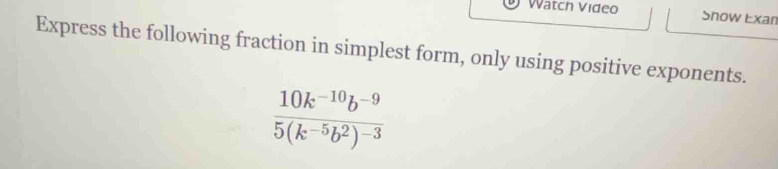express the following fraction in simplest form, only using positive ex…