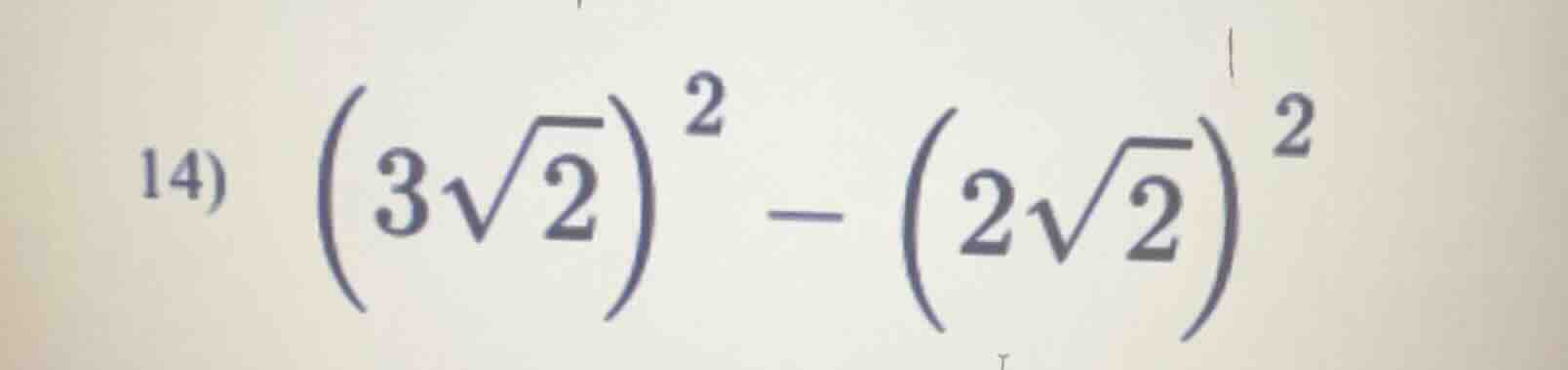 14) \\(left(3sqrt{2} ight)^2 - left(2sqrt{2} ight)^2\\)