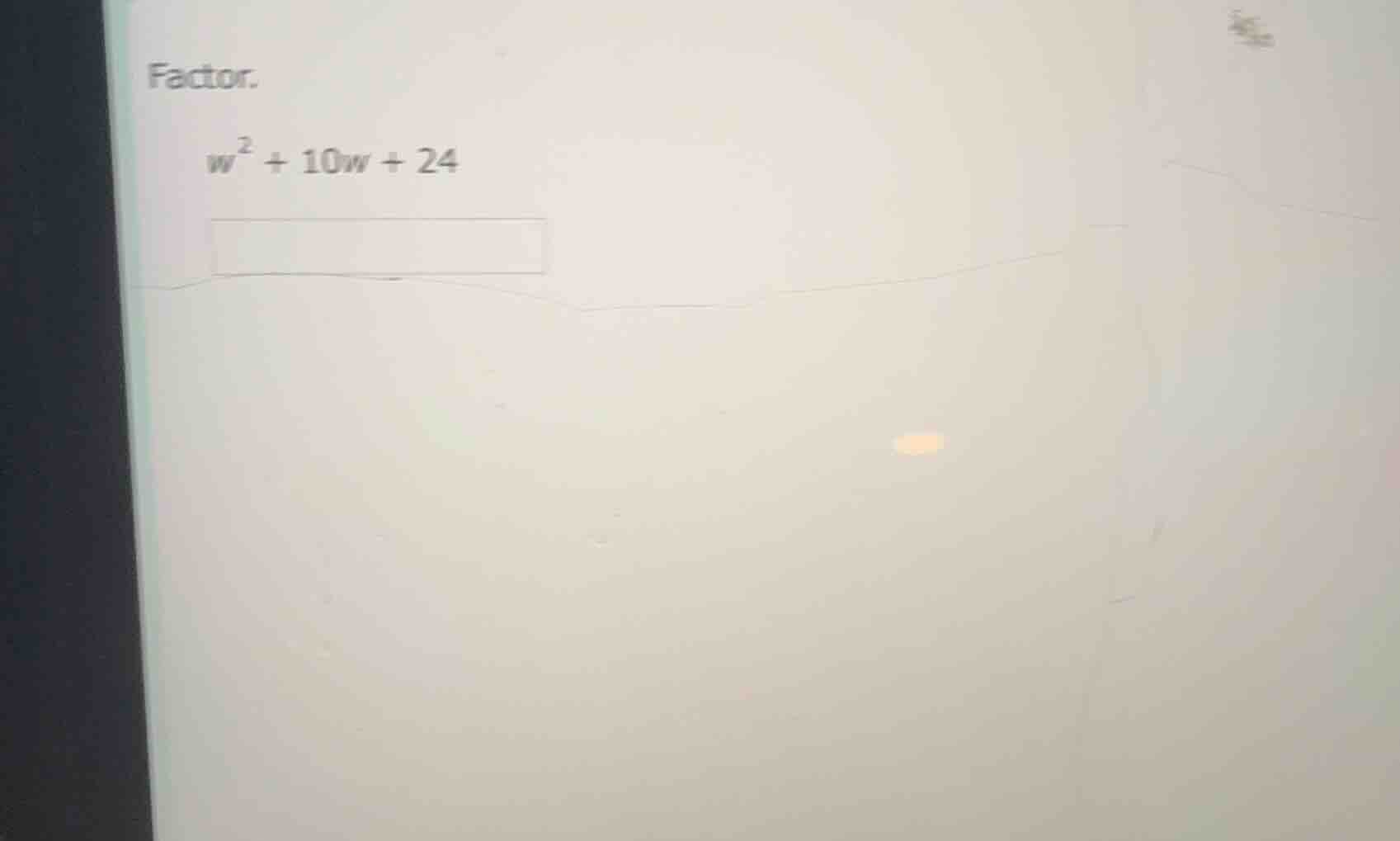 factor. $w^2 + 10w + 24$