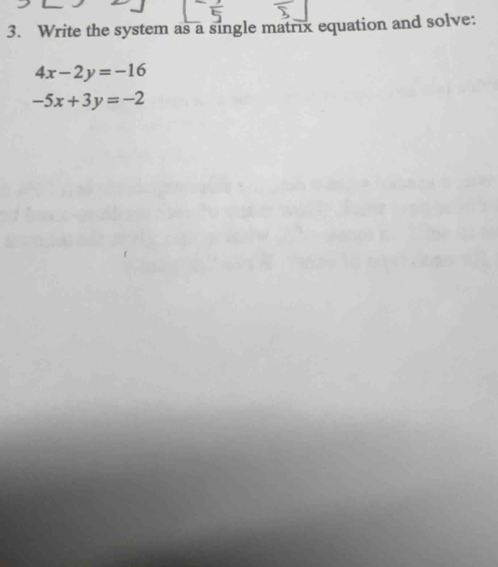 3. write the system as a single matrix equation and solve: 4x - 2y = -1…