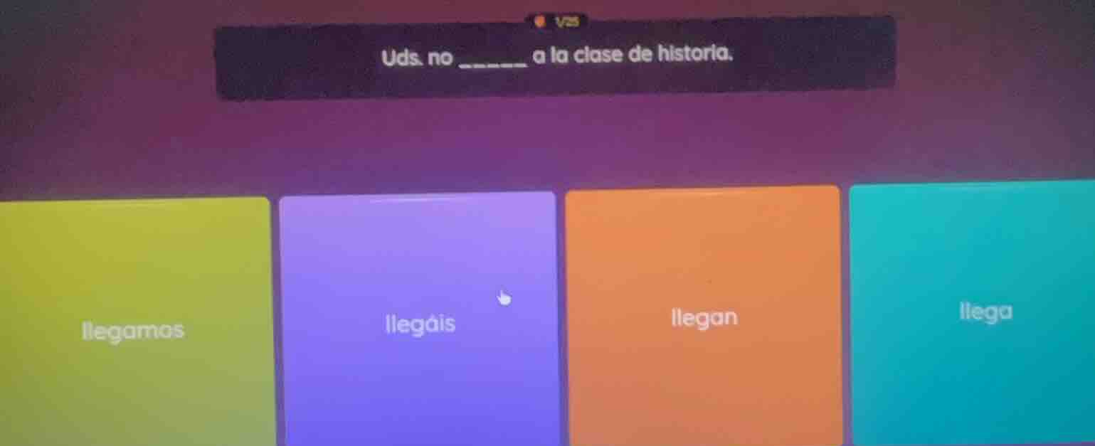 uds. no ______ a la clase de historia. llegamos llegáis llegan llega