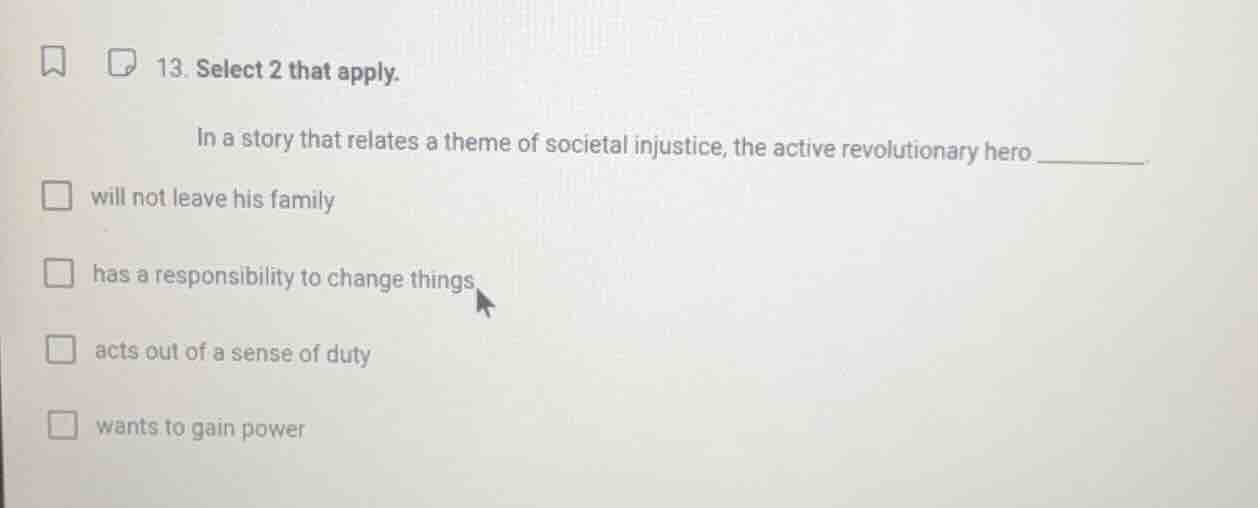 13. select 2 that apply. in a story that relates a theme of societal in…