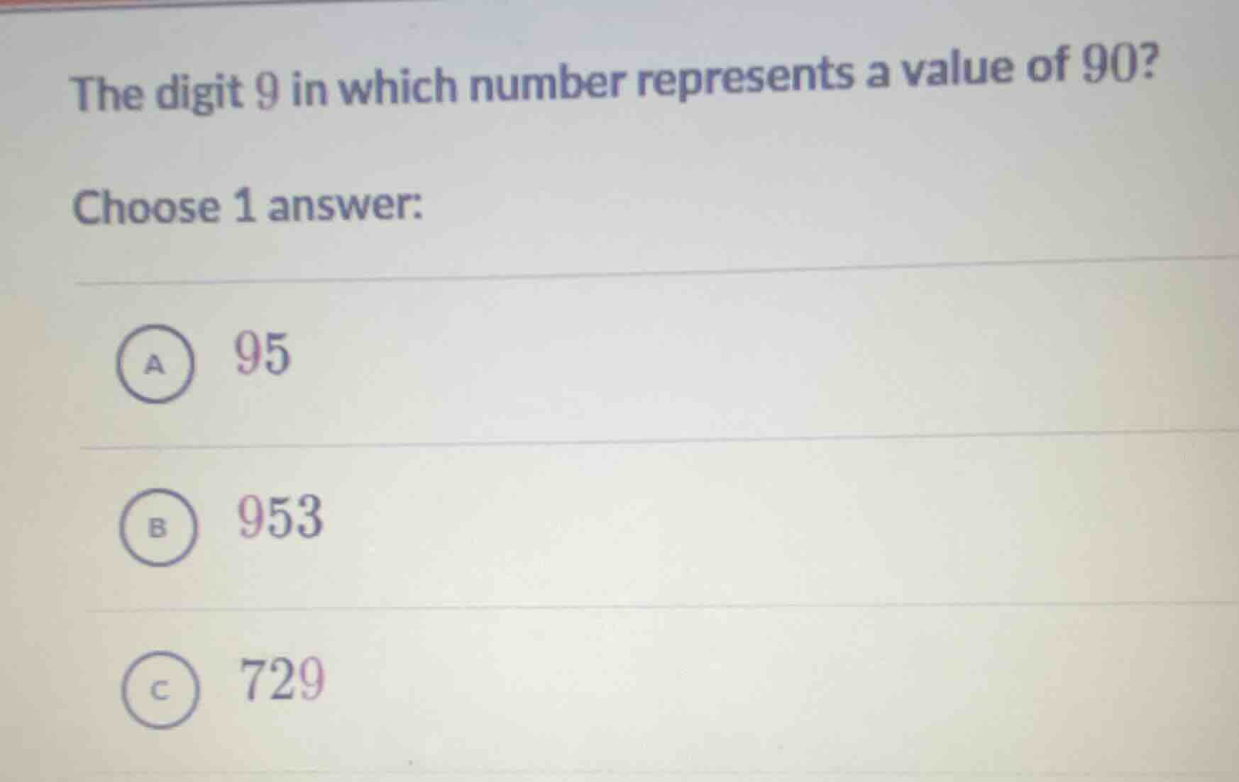the digit 9 in which number represents a value of 90? choose 1 answer: …