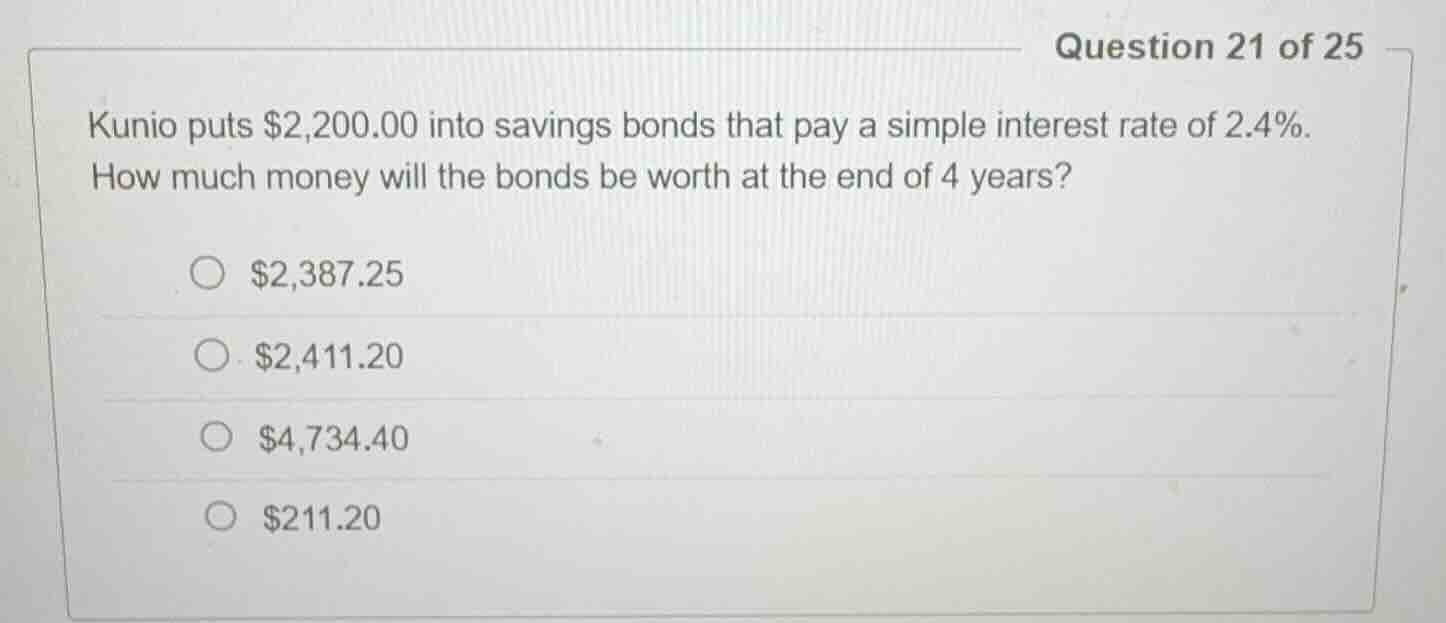 question 21 of 25 kunio puts $2,200.00 into savings bonds that pay a si…