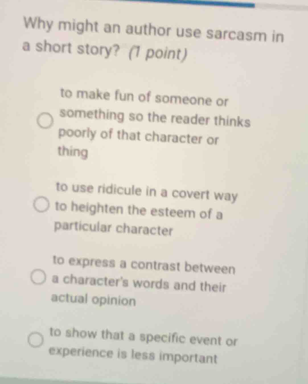 why might an author use sarcasm in a short story? (1 point) to make fun…