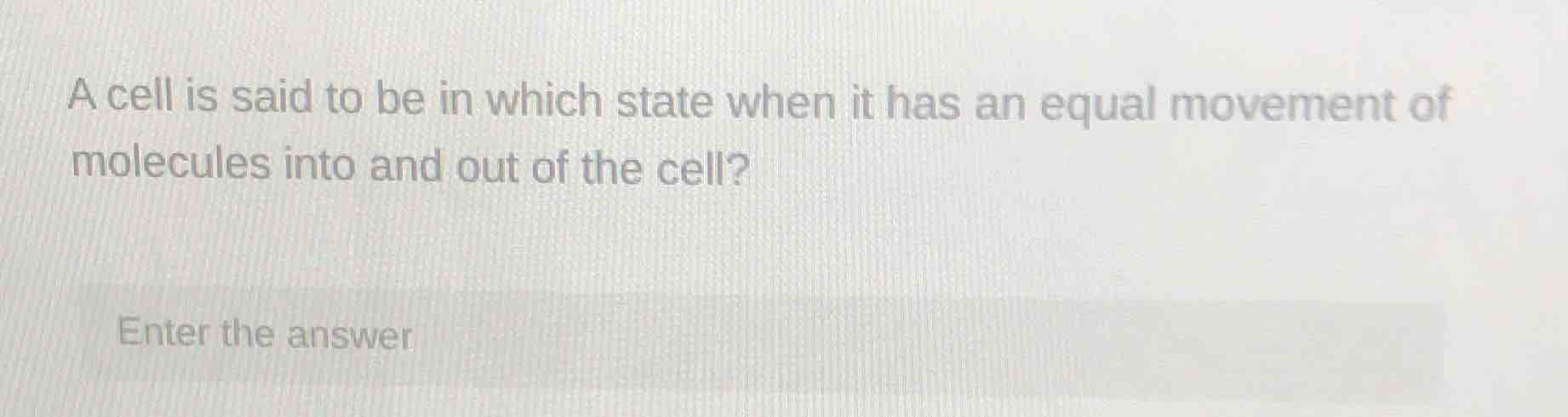 a cell is said to be in which state when it has an equal movement of mo…