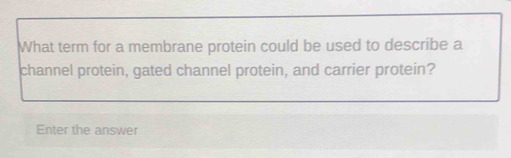 what term for a membrane protein could be used to describe a channel pr…