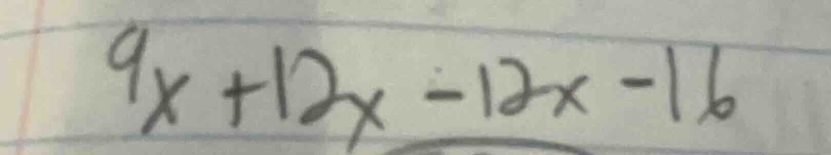 9x + 12x - 12x - 16