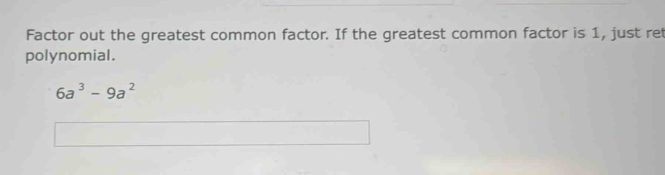 factor out the greatest common factor. if the greatest common factor is…