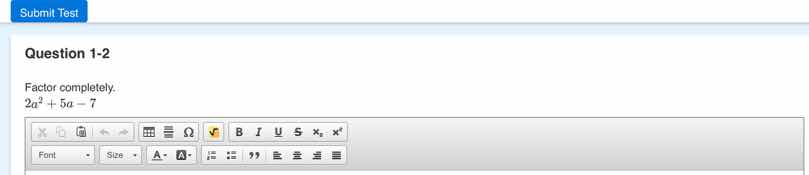 question 1-2 factor completely. $2a^2 + 5a - 7$