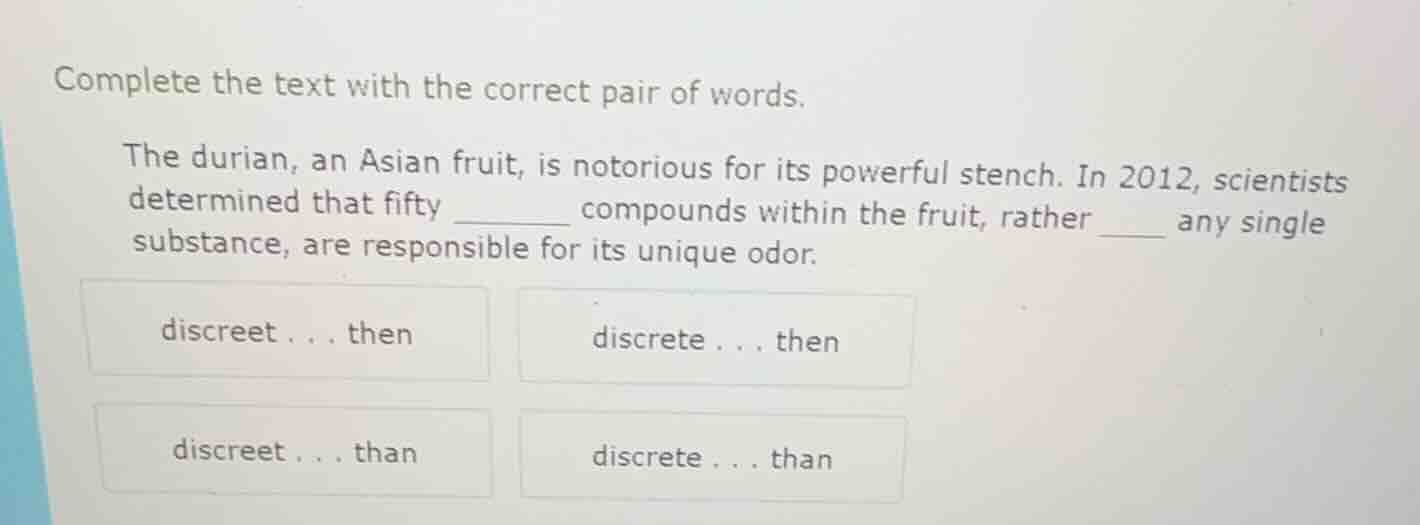 complete the text with the correct pair of words. the durian, an asian …