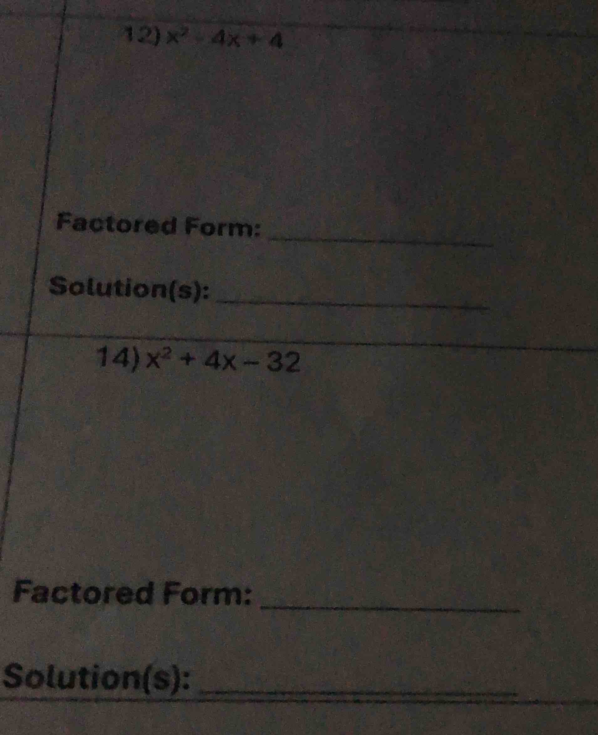 12) $x^2 - 4x + 4$ factored form: solution(s): 14) $x^2 + 4x - 32$ fact…