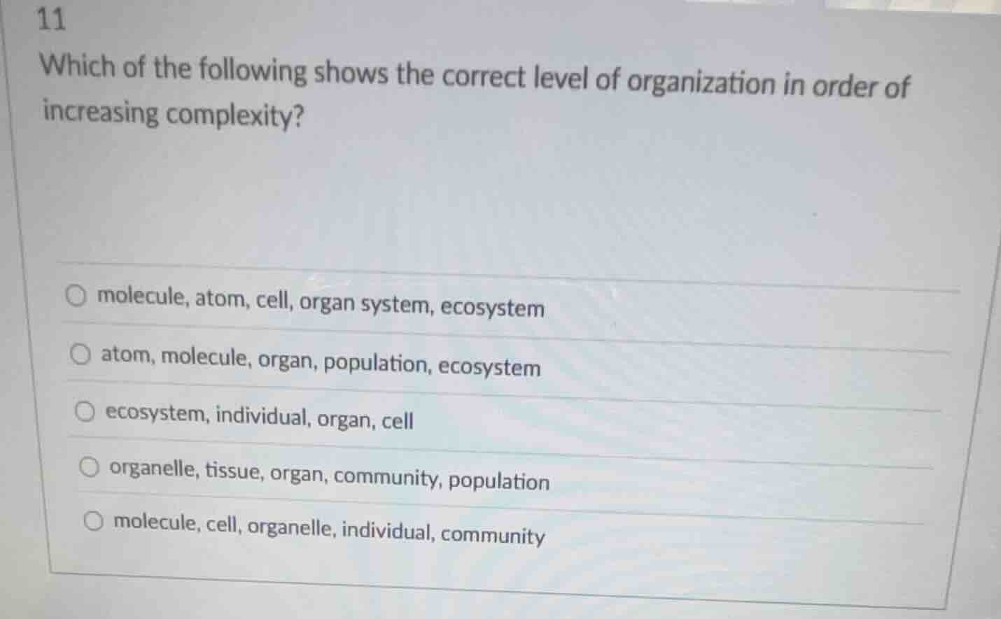11 which of the following shows the correct level of organization in or…