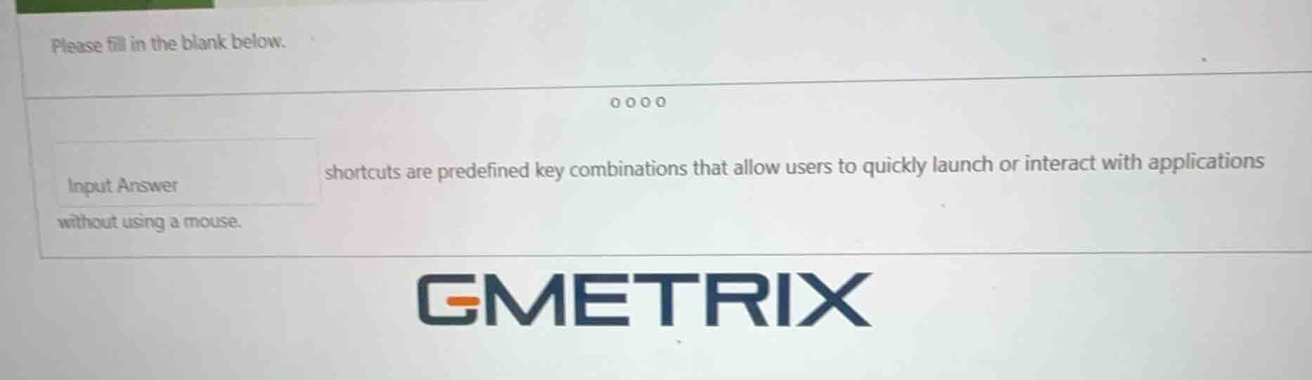 please fill in the blank below. input answer shortcuts are predefined k…