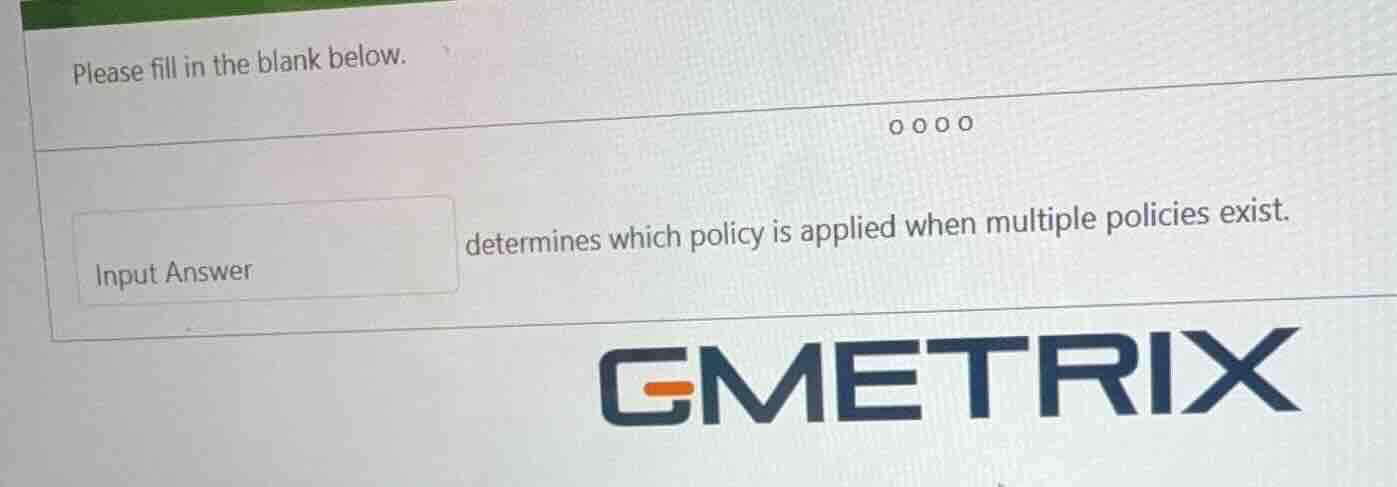 please fill in the blank below. input answer determines which policy is…