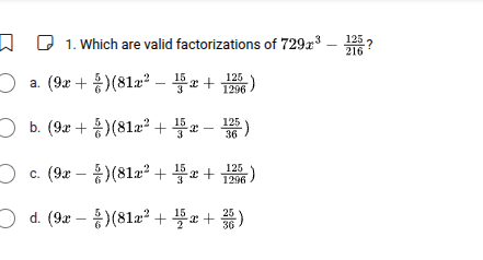 1. which are valid factorizations of ( 729x^3 - 125 )? a. ( left(9x + \…