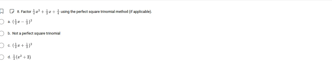 8. factor (\frac{1}{4}x^2 + \frac{1}{2}x + \frac{1}{4}) using the perfe…